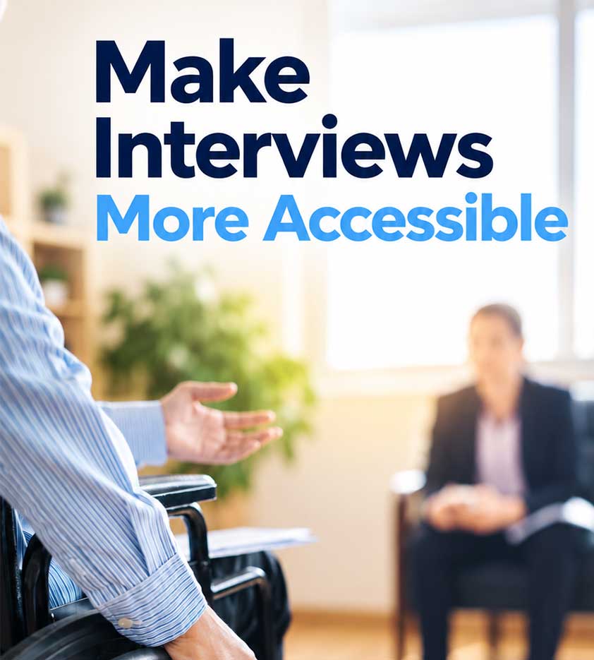 Make Interviews More Accessible