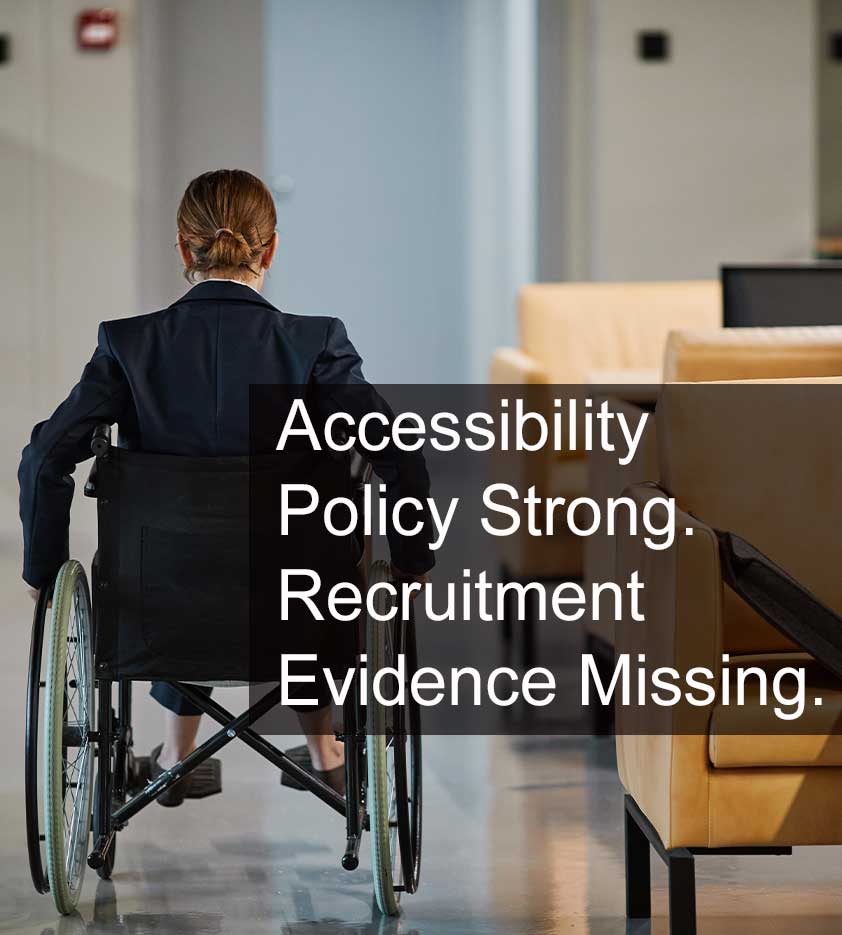 Accessibility Policy Strong. Recruitment Evidence Missing.